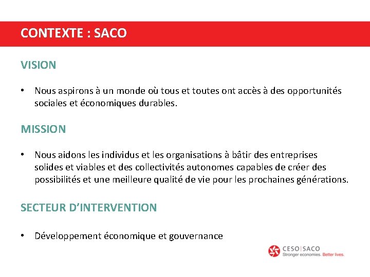 CONTEXTE : SACO VISION • Nous aspirons à un monde où tous et toutes