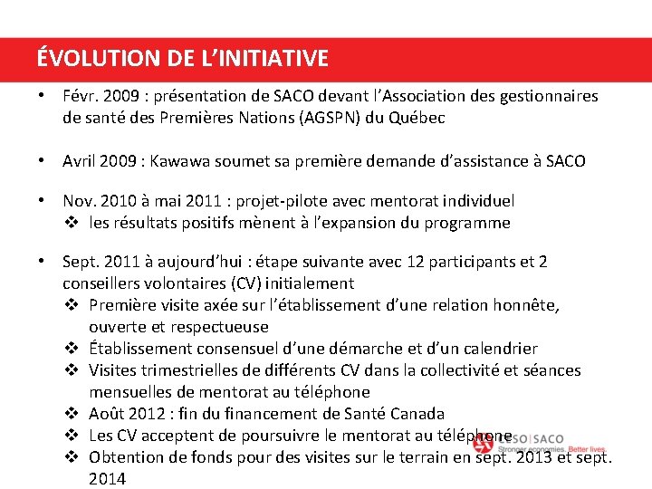 ÉVOLUTION DE L’INITIATIVE • Févr. 2009 : présentation de SACO devant l’Association des gestionnaires