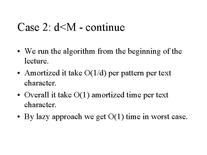 Case 2: d<M - continue • We run the algorithm from the beginning of