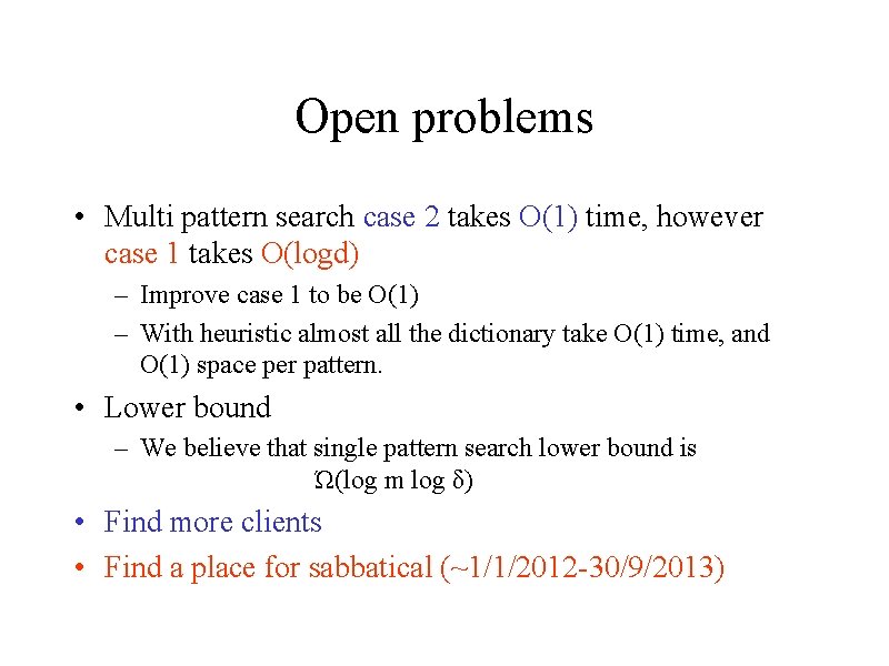 Open problems • Multi pattern search case 2 takes O(1) time, however case 1