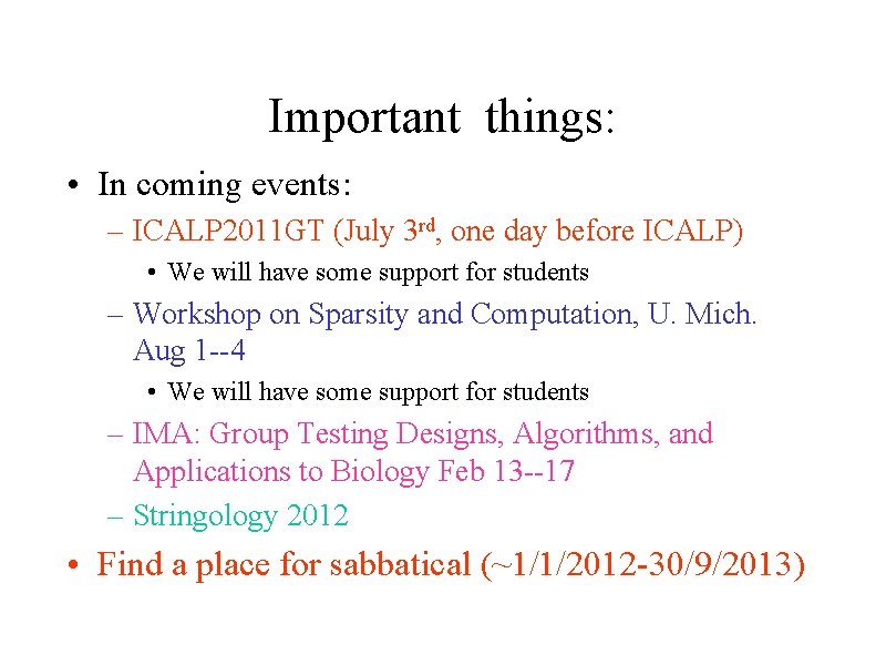 Important things: • In coming events: – ICALP 2011 GT (July 3 rd, one