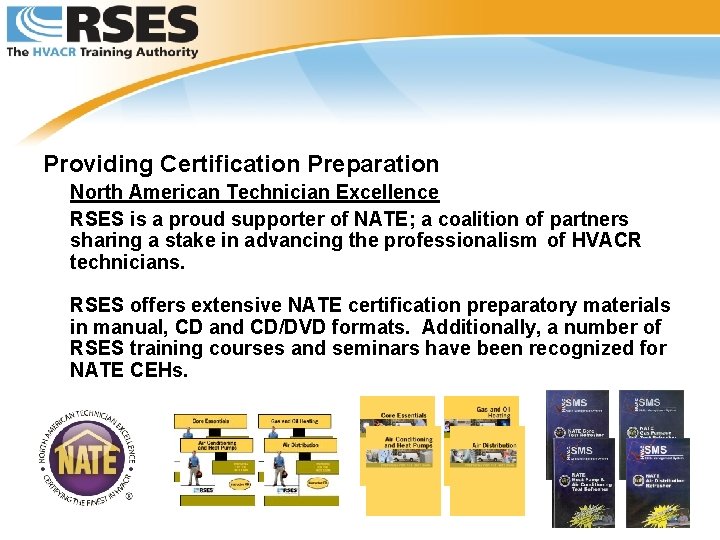 Providing Certification Preparation North American Technician Excellence RSES is a proud supporter of NATE;