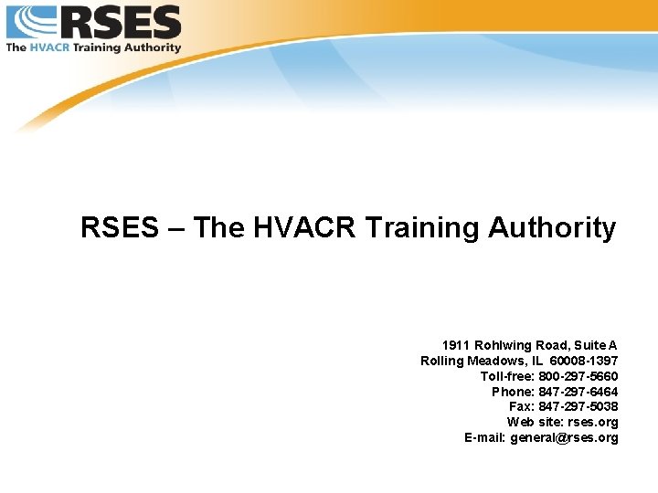 RSES – The HVACR Training Authority 1911 Rohlwing Road, Suite A Rolling Meadows, IL