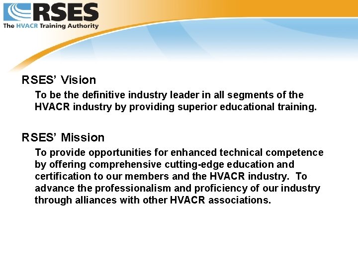 RSES’ Vision To be the definitive industry leader in all segments of the HVACR