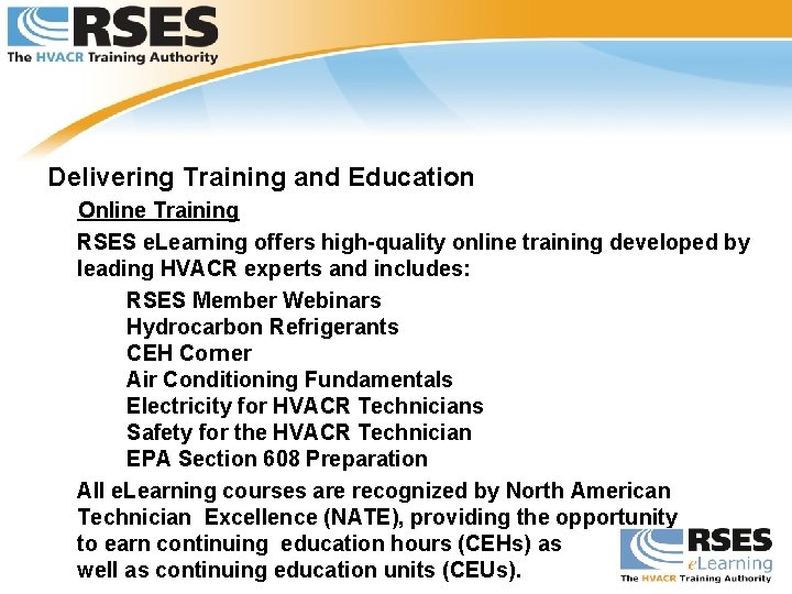 Delivering Training and Education Online Training RSES e. Learning offers high-quality online training developed