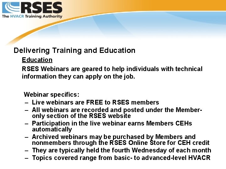 Delivering Training and Education RSES Webinars are geared to help individuals with technical information