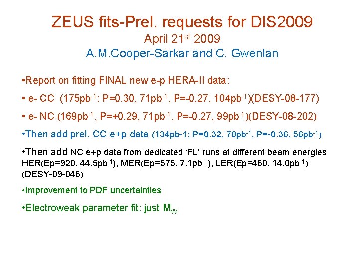 ZEUS fits-Prel. requests for DIS 2009 April 21 st 2009 A. M. Cooper-Sarkar and