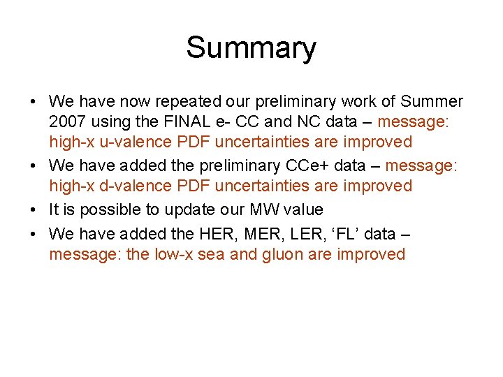 Summary • We have now repeated our preliminary work of Summer 2007 using the