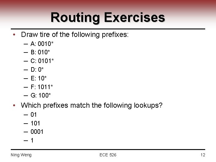 Routing Exercises • Draw tire of the following prefixes: ─ ─ ─ ─ A: