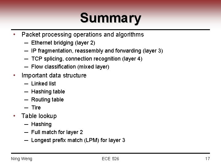 Summary • Packet processing operations and algorithms ─ ─ Ethernet bridging (layer 2) IP