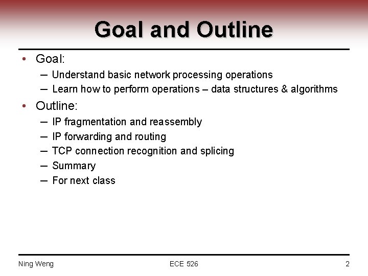 Goal and Outline • Goal: ─ Understand basic network processing operations ─ Learn how