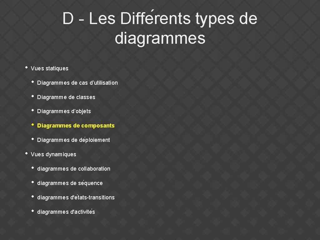 D - Les Diffe rents types de diagrammes • • Vues statiques • Diagrammes