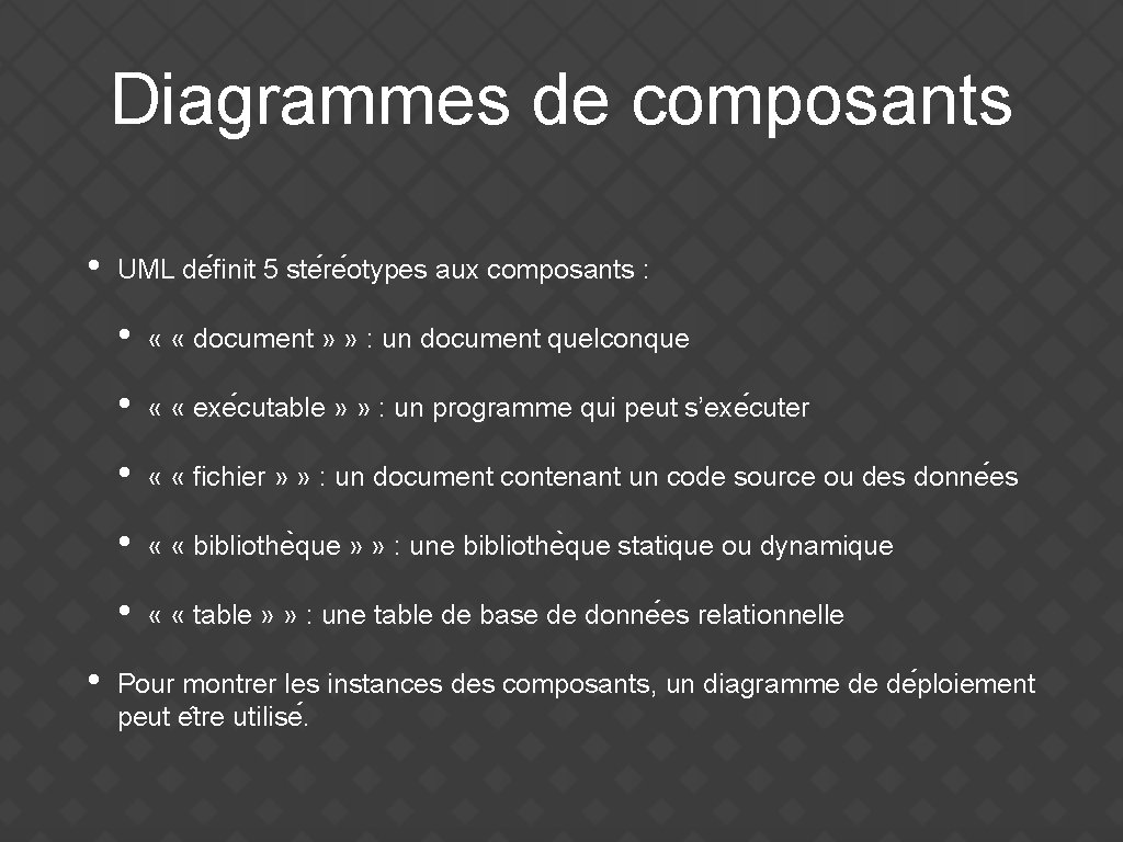 Diagrammes de composants • • UML de finit 5 ste re otypes aux composants