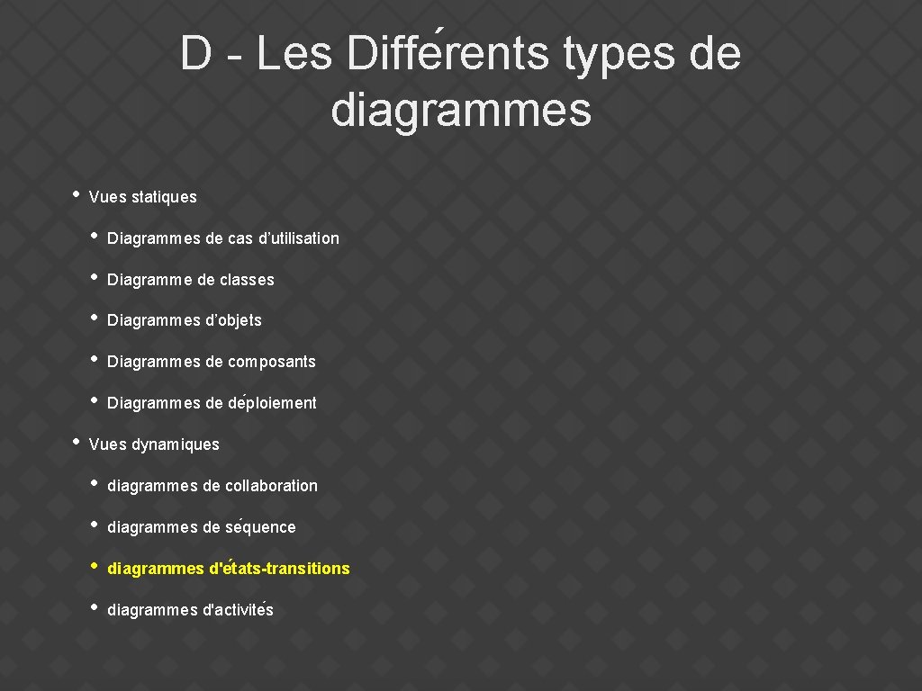 D - Les Diffe rents types de diagrammes • • Vues statiques • Diagrammes