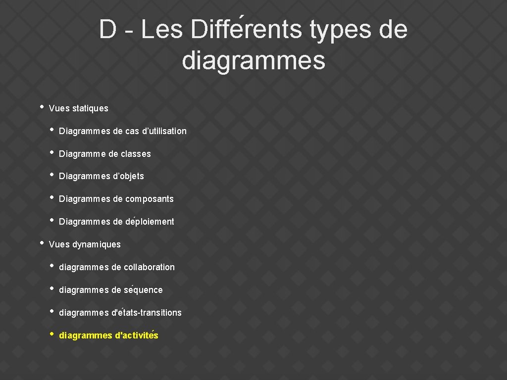 D - Les Diffe rents types de diagrammes • • Vues statiques • Diagrammes