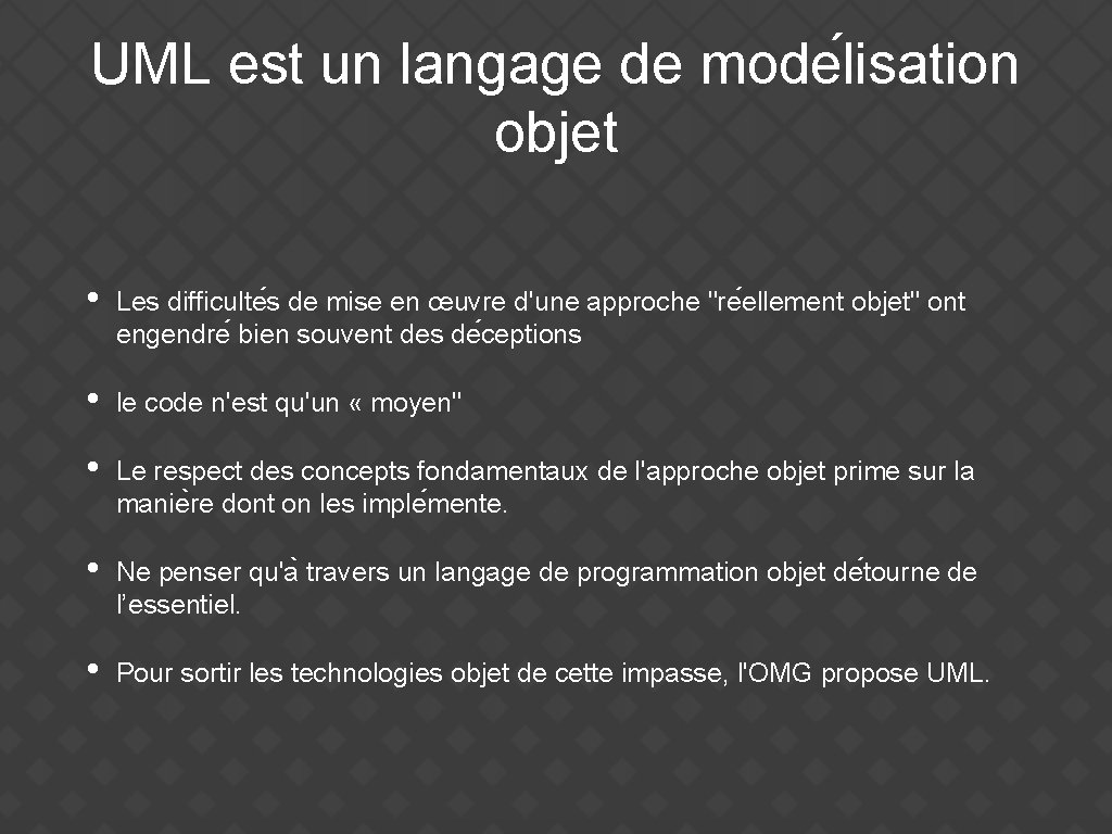 UML est un langage de mode lisation objet • Les difficulte s de mise