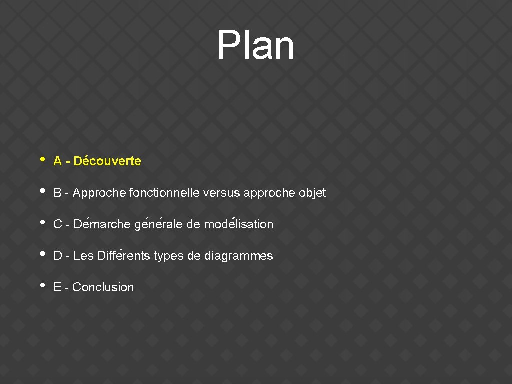 Plan • A - Découverte • B - Approche fonctionnelle versus approche objet •