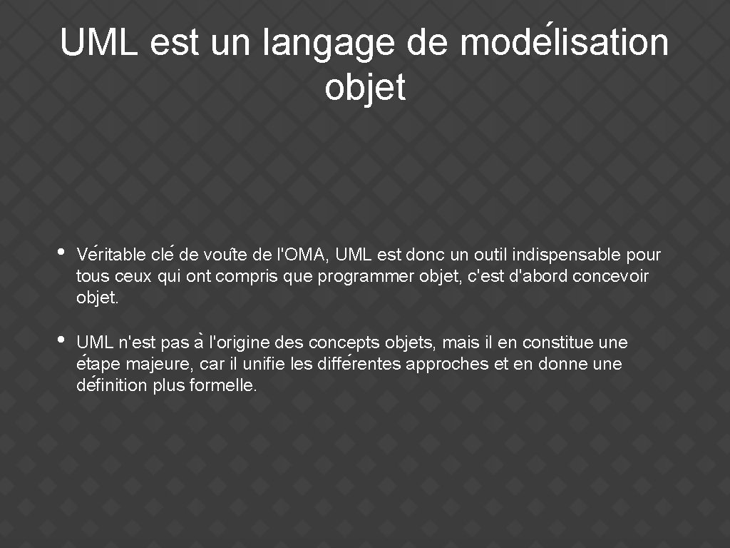 UML est un langage de mode lisation objet • Ve ritable cle de vou