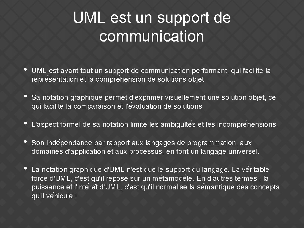 UML est un support de communication • UML est avant tout un support de