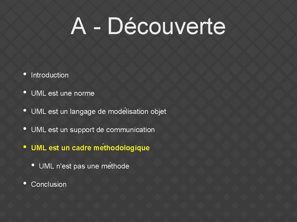 A - Découverte • Introduction • UML est une norme • UML est un