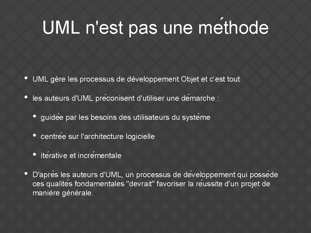 UML n'est pas une me thode • UML gère les processus de développement Objet