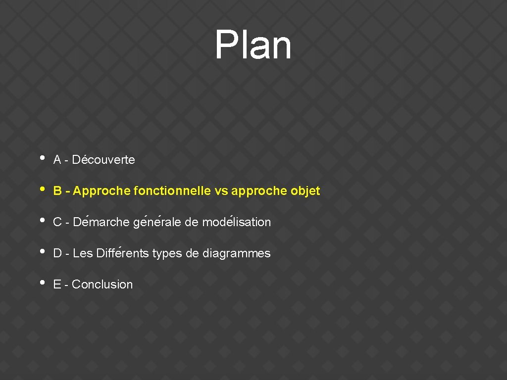 Plan • A - Découverte • B - Approche fonctionnelle vs approche objet •