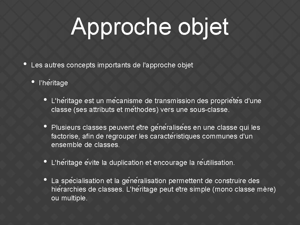 Approche objet • Les autres concepts importants de l'approche objet • l’he ritage •