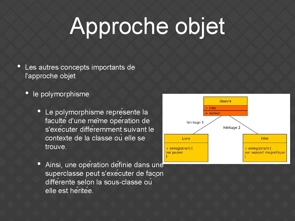 Approche objet • Les autres concepts importants de l'approche objet • le polymorphisme •