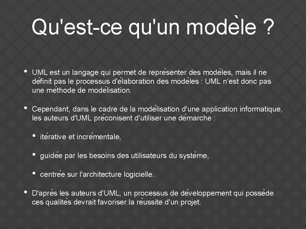 Qu'est-ce qu'un mode le ? • UML est un langage qui permet de repre