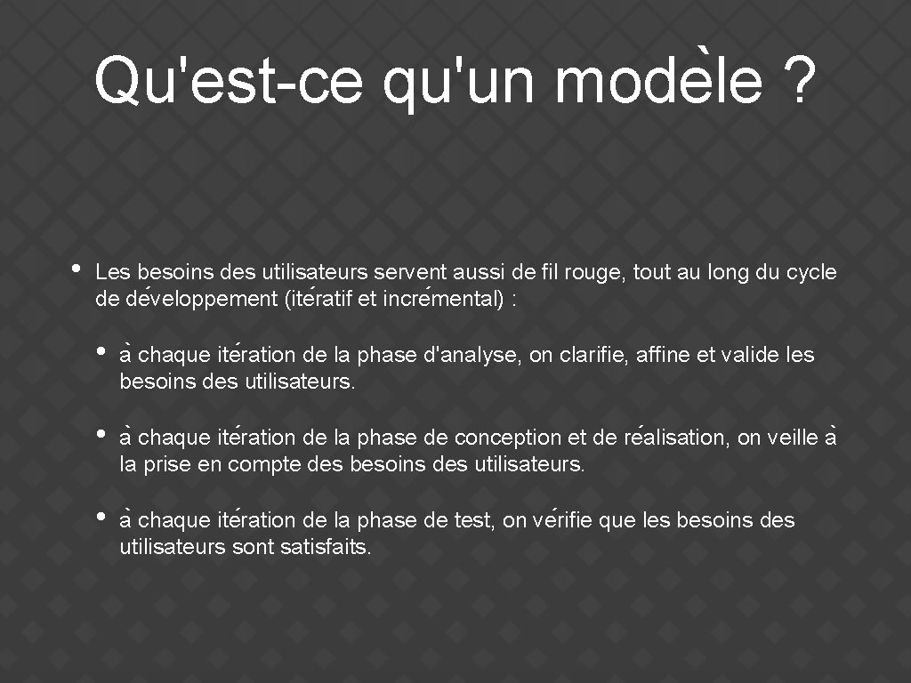 Qu'est-ce qu'un mode le ? • Les besoins des utilisateurs servent aussi de fil