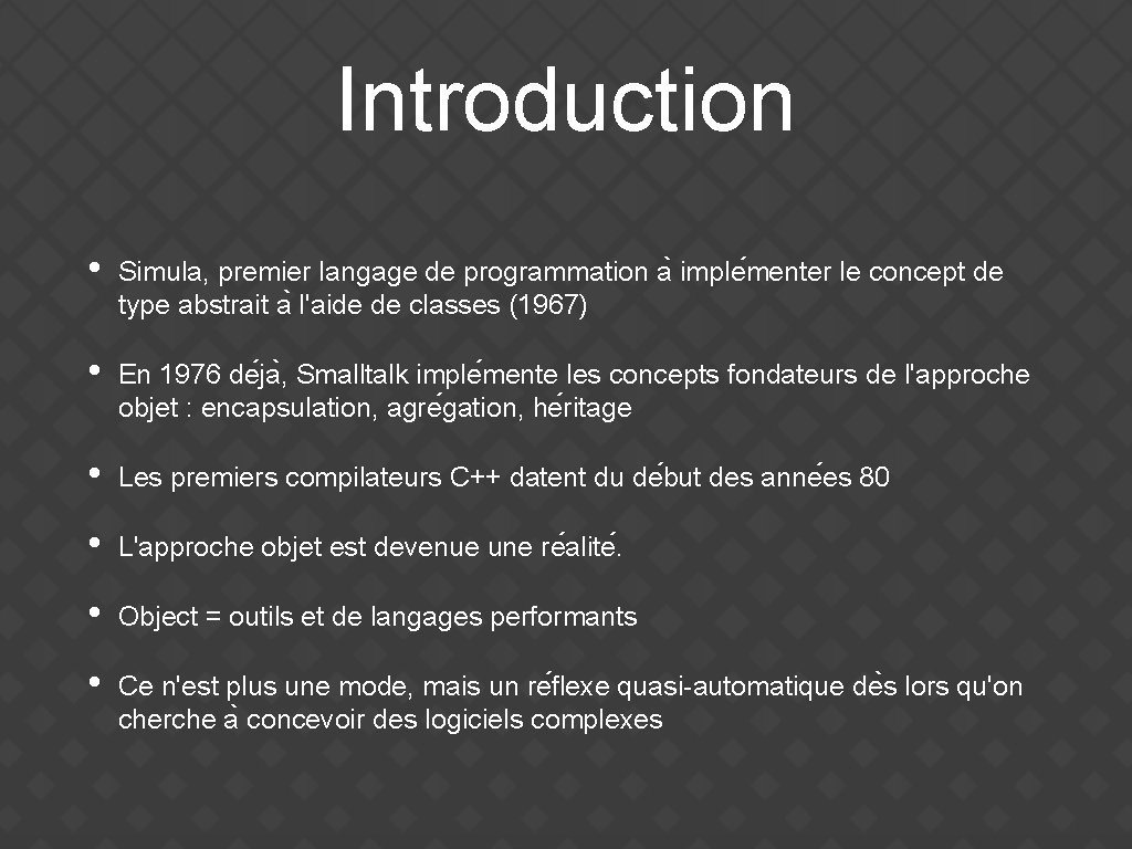 Introduction • Simula, premier langage de programmation a imple menter le concept de type