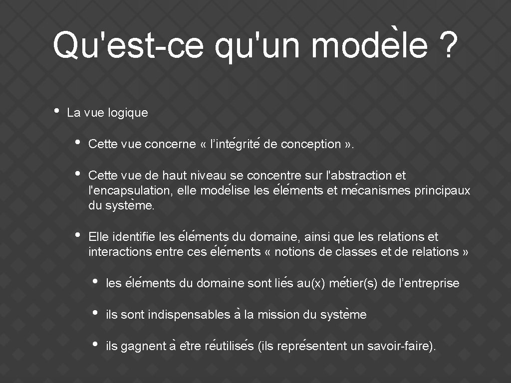 Qu'est-ce qu'un mode le ? • La vue logique • Cette vue concerne «