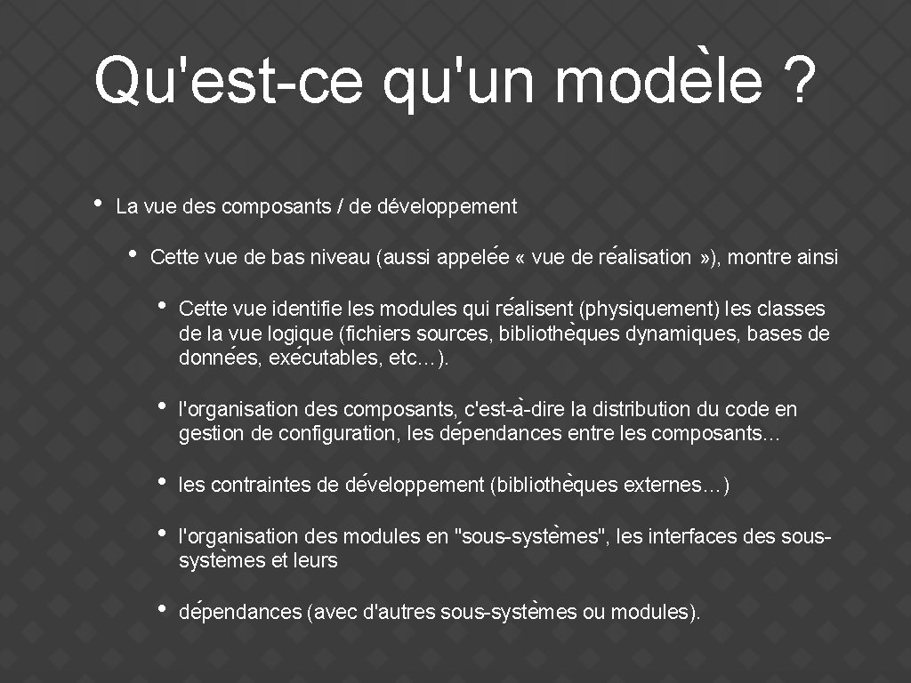 Qu'est-ce qu'un mode le ? • La vue des composants / de développement •