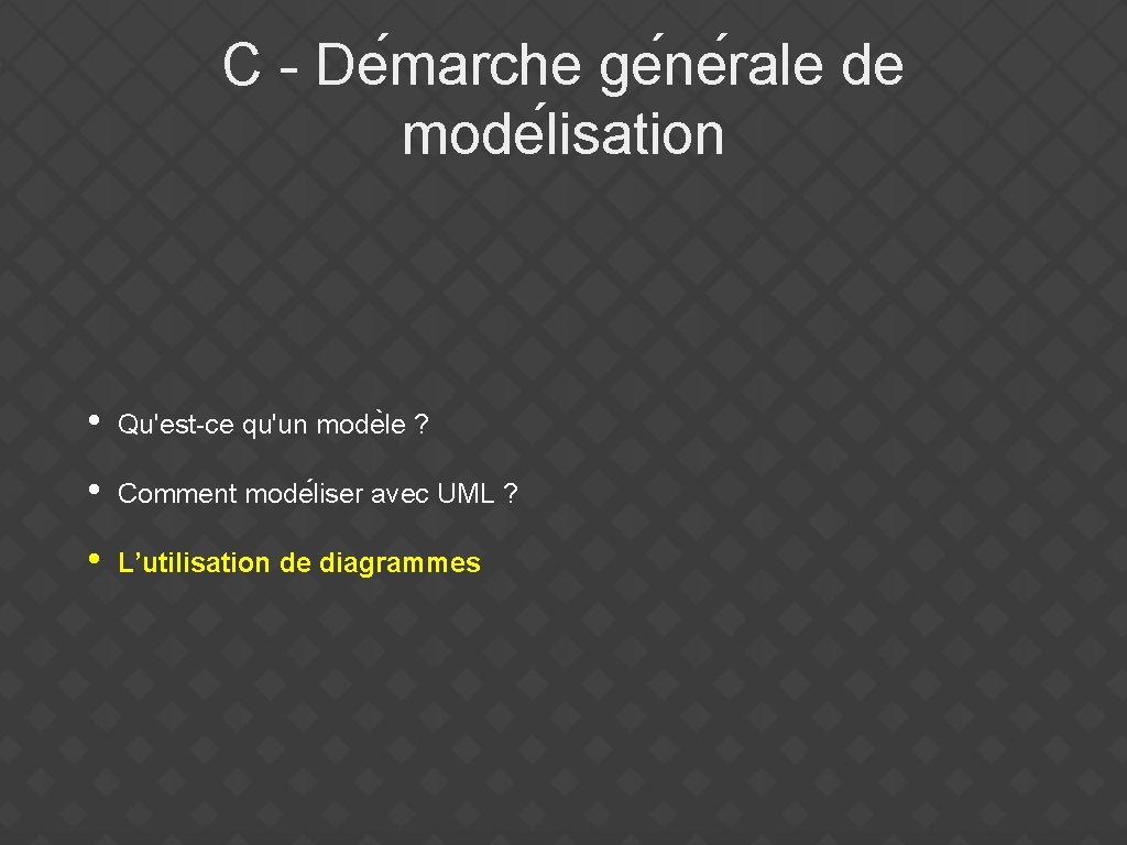 C - De marche ge ne rale de mode lisation • Qu'est-ce qu'un mode