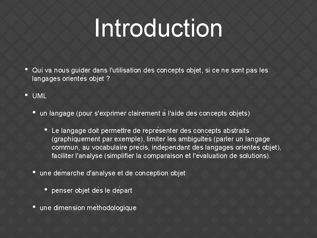 Introduction • Qui va nous guider dans l'utilisation des concepts objet, si ce ne