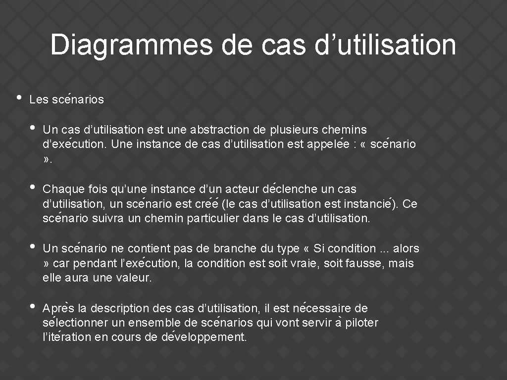 Diagrammes de cas d’utilisation • Les sce narios • Un cas d’utilisation est une