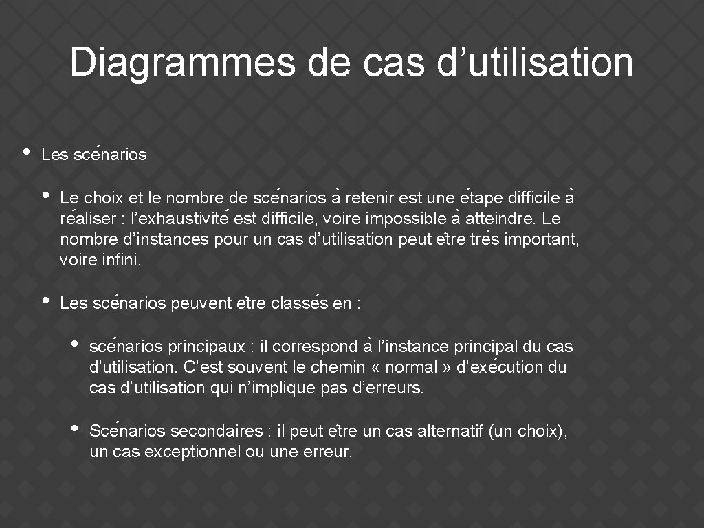 Diagrammes de cas d’utilisation • Les sce narios • Le choix et le nombre