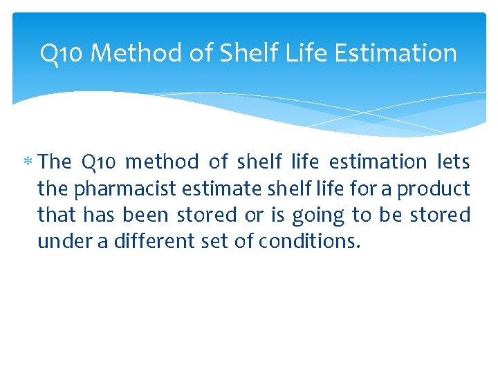 Q 10 Method of Shelf Life Estimation The Q 10 method of shelf life