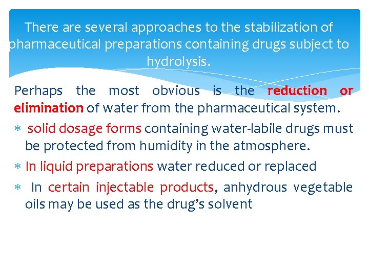There are several approaches to the stabilization of pharmaceutical preparations containing drugs subject to
