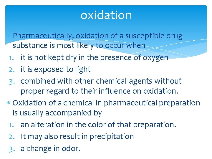 oxidation Pharmaceutically, oxidation of a susceptible drug substance is most likely to occur when