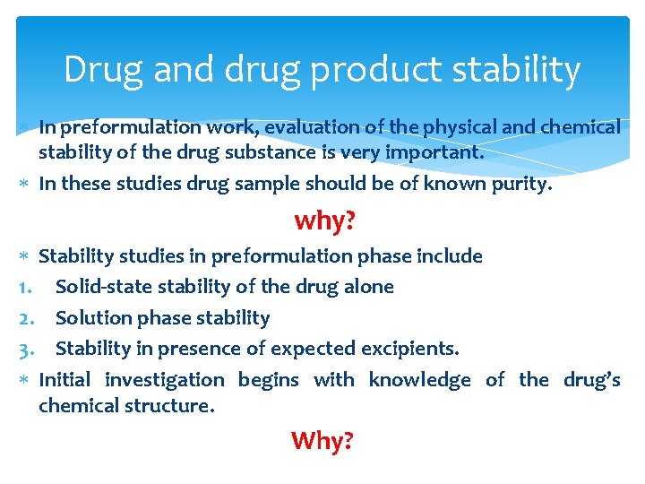 Drug and drug product stability In preformulation work, evaluation of the physical and chemical