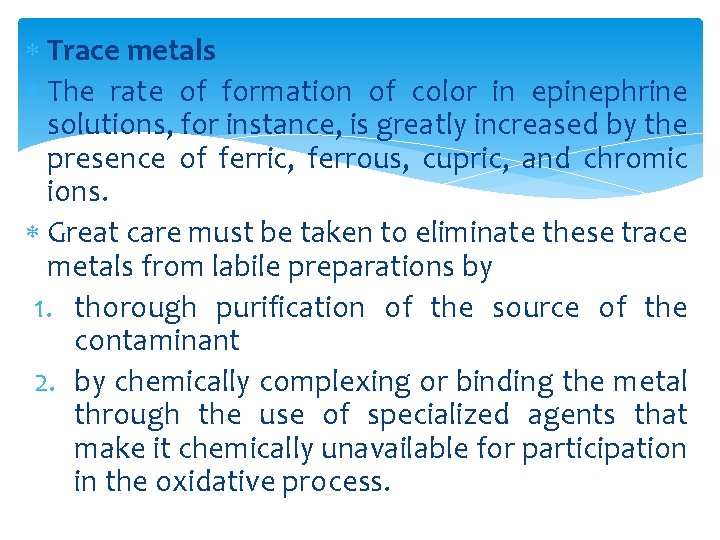  Trace metals The rate of formation of color in epinephrine solutions, for instance,