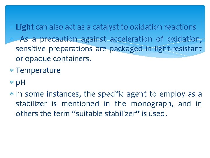  Light can also act as a catalyst to oxidation reactions As a precaution
