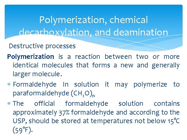 Polymerization, chemical decarboxylation, and deamination Destructive processes Polymerization is a reaction between two or