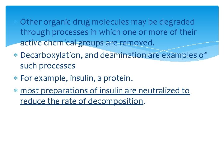  Other organic drug molecules may be degraded through processes in which one or