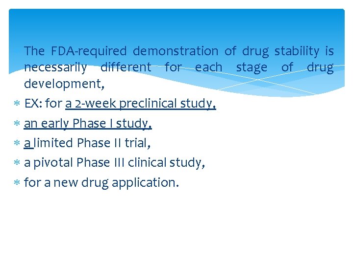  The FDA-required demonstration of drug stability is necessarily different for each stage of