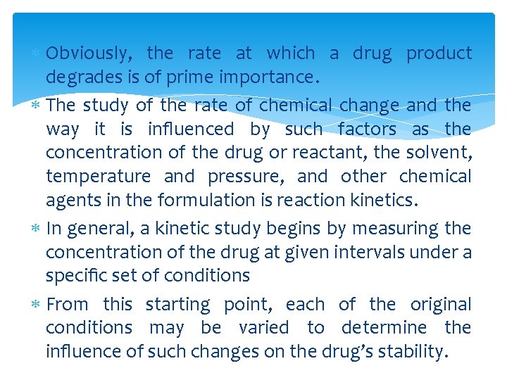  Obviously, the rate at which a drug product degrades is of prime importance.