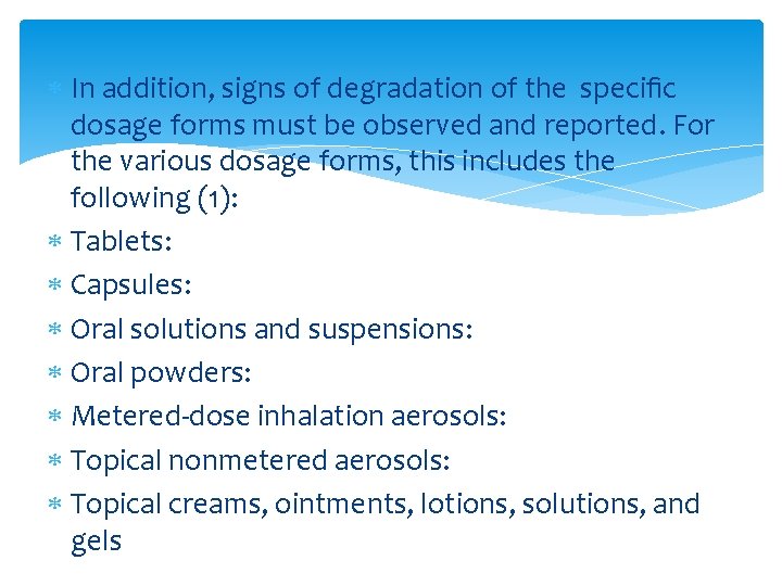  In addition, signs of degradation of the speciﬁc dosage forms must be observed