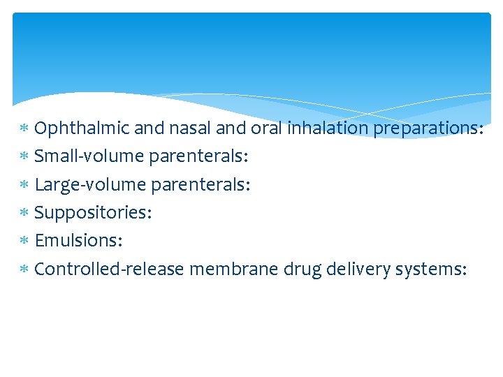  Ophthalmic and nasal and oral inhalation preparations: Small-volume parenterals: Large-volume parenterals: Suppositories: Emulsions: