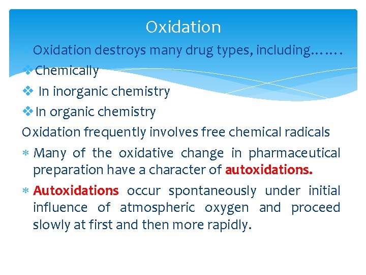 Oxidation destroys many drug types, including……. v. Chemically v In inorganic chemistry v. In